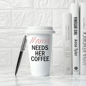 Mama's Got Needs Personalised Ceramic Travel Mug