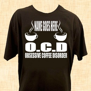 O.C.D Obsessive Coffee Disorder Personalised T-Shirt
