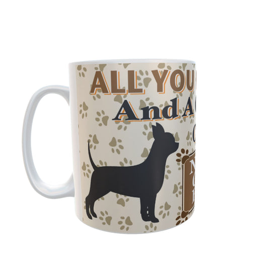 All You Need is Love and a Chihuahua Dog Personalised Mug Gift