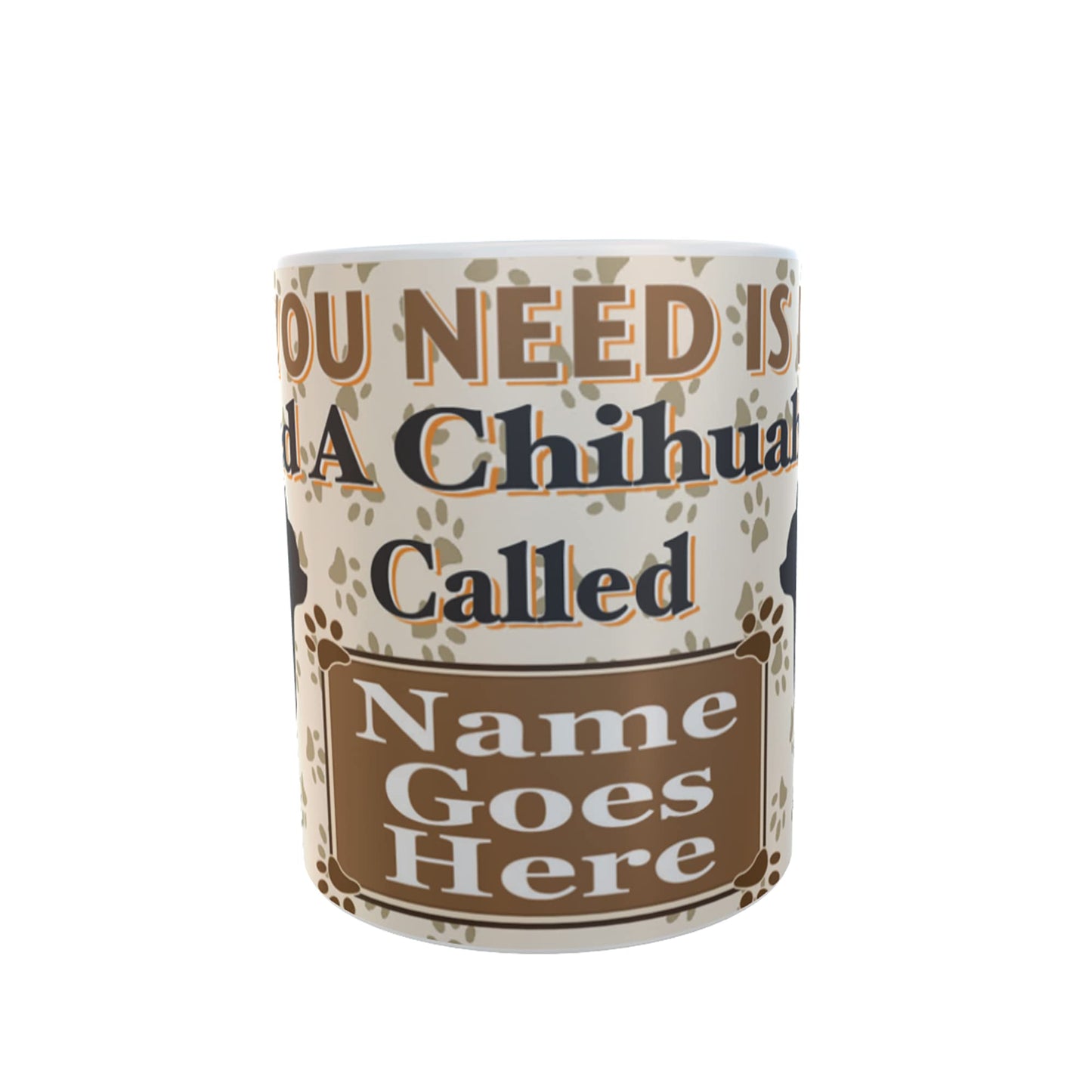 All You Need is Love and a Chihuahua Dog Personalised Mug Gift