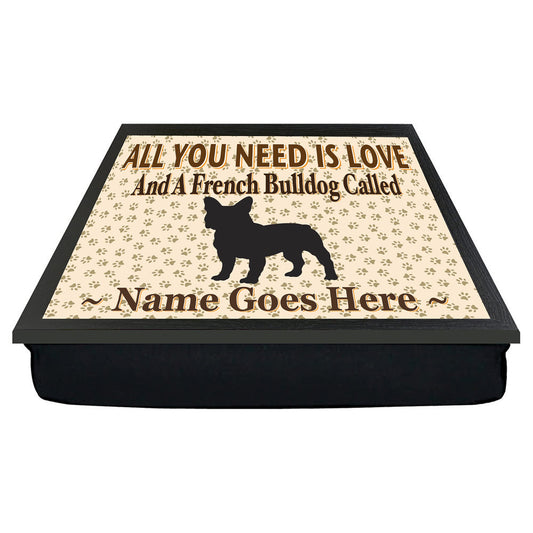 All You Need Is Love French Bulldog Personalised Dog Breed Cushion Lap Tray Bean Bag Gift