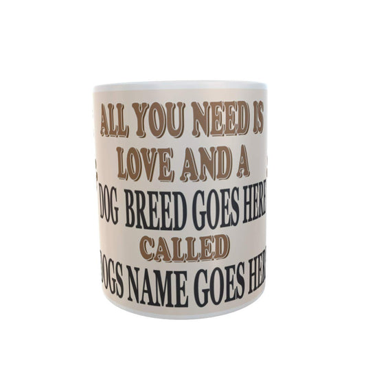 All You Need is Love and a Dog Personalised Mug Gift
