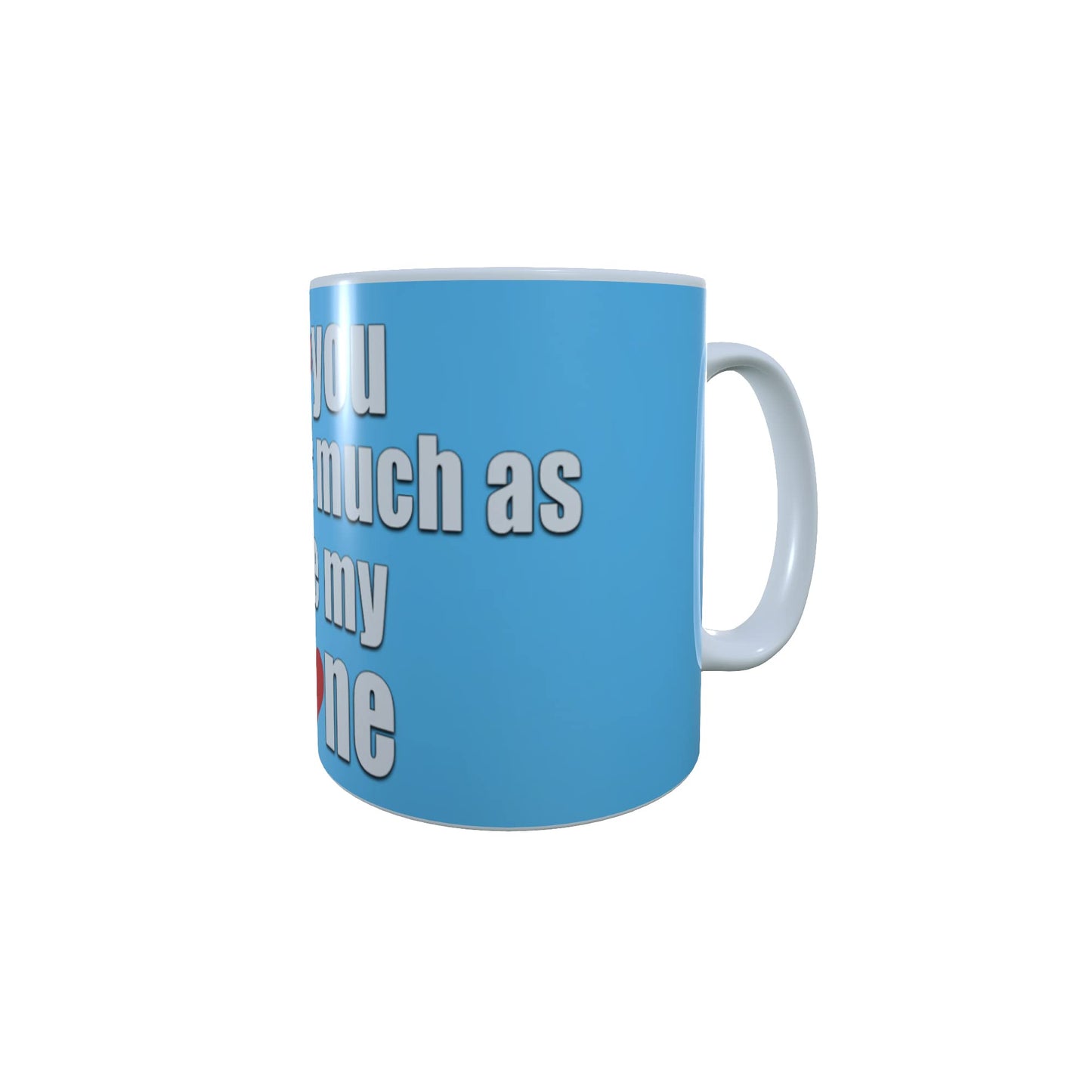 Blue I Love You Almost As Much As My Phone Valentine's Day Any Occasion Mug Gift