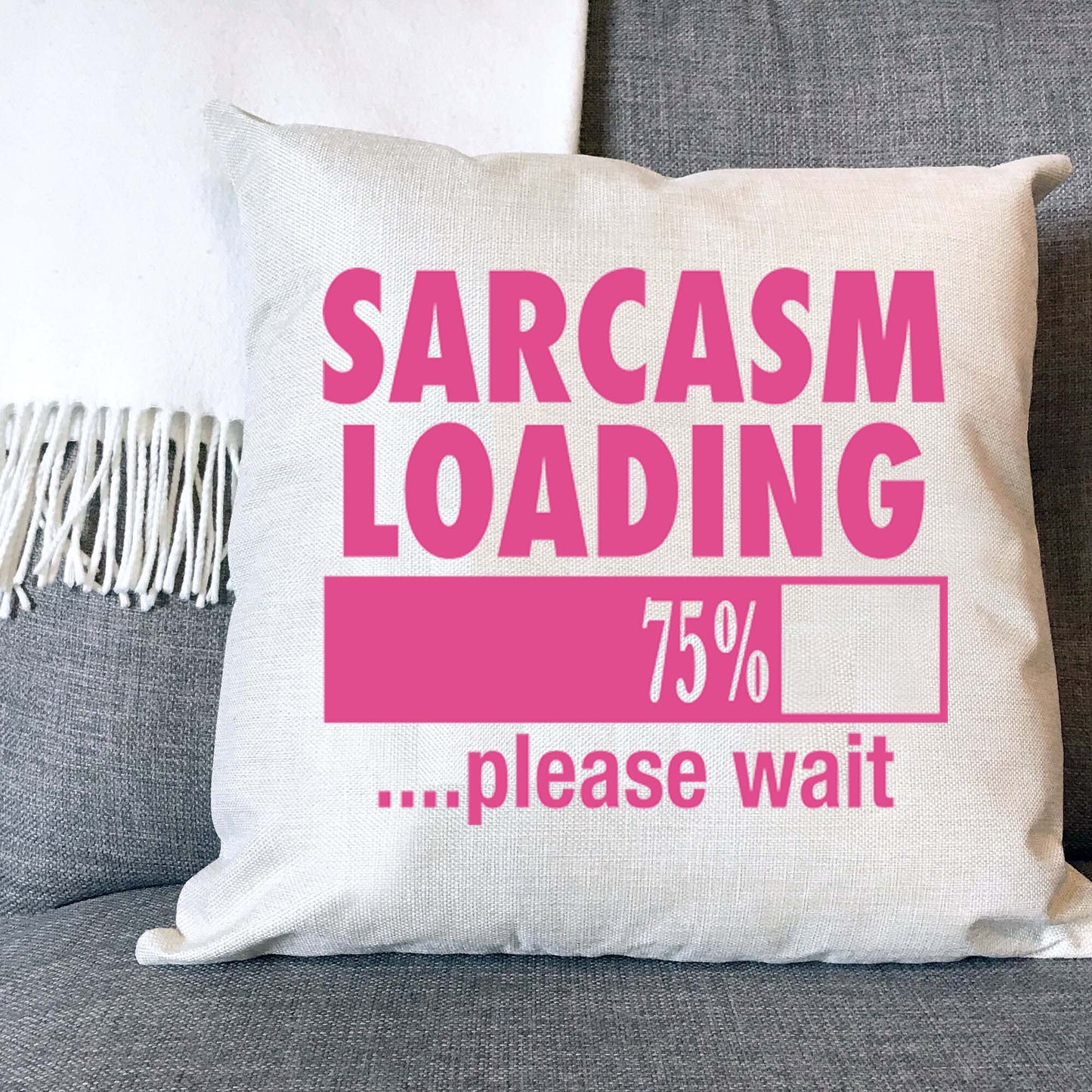 Sarcasm Loading Naturally Woven Linen Style Cushion Cover Pillow Gift Available in Choice of Five Colours