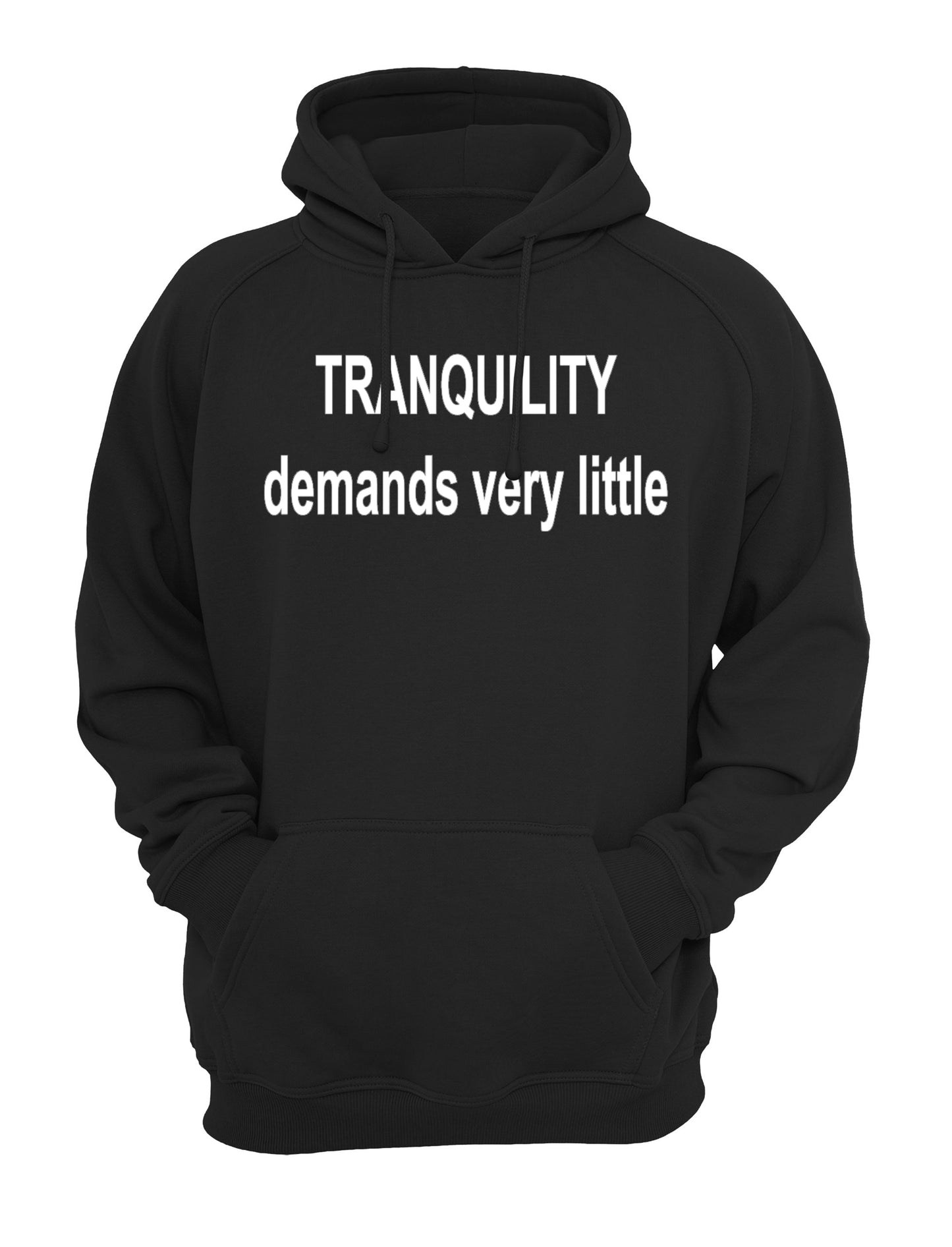 Tranquillity Demands Very Little Slogan Unisex Casual Hoody, Sweatshirt, Sweat Black, Grey