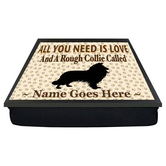 All You Need Is Love and a Rough Collie Personalised Dog Breed Cushion Lap Tray Bean Bag Gift