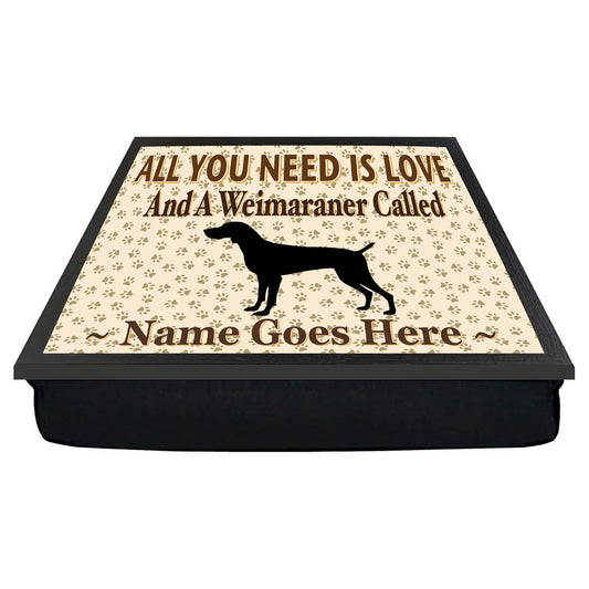 All You Need Is Love and a Weimaraner Personalised Dog Breed Cushion Lap Tray Bean Bag Gift