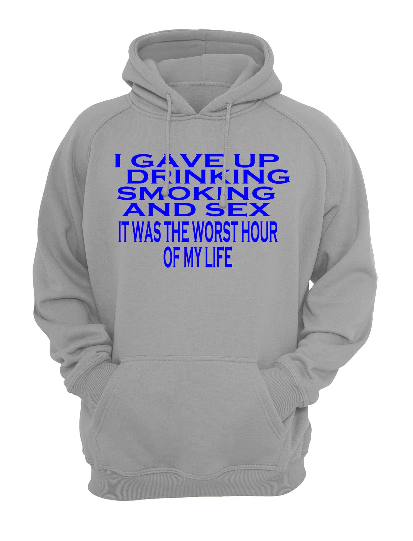 I Gave Up Drinking Smoking & S*x, It Was the Worse Hour of my Life Slogan Unisex Casual Novelty Hoody Hoodie Sweatshirt Black