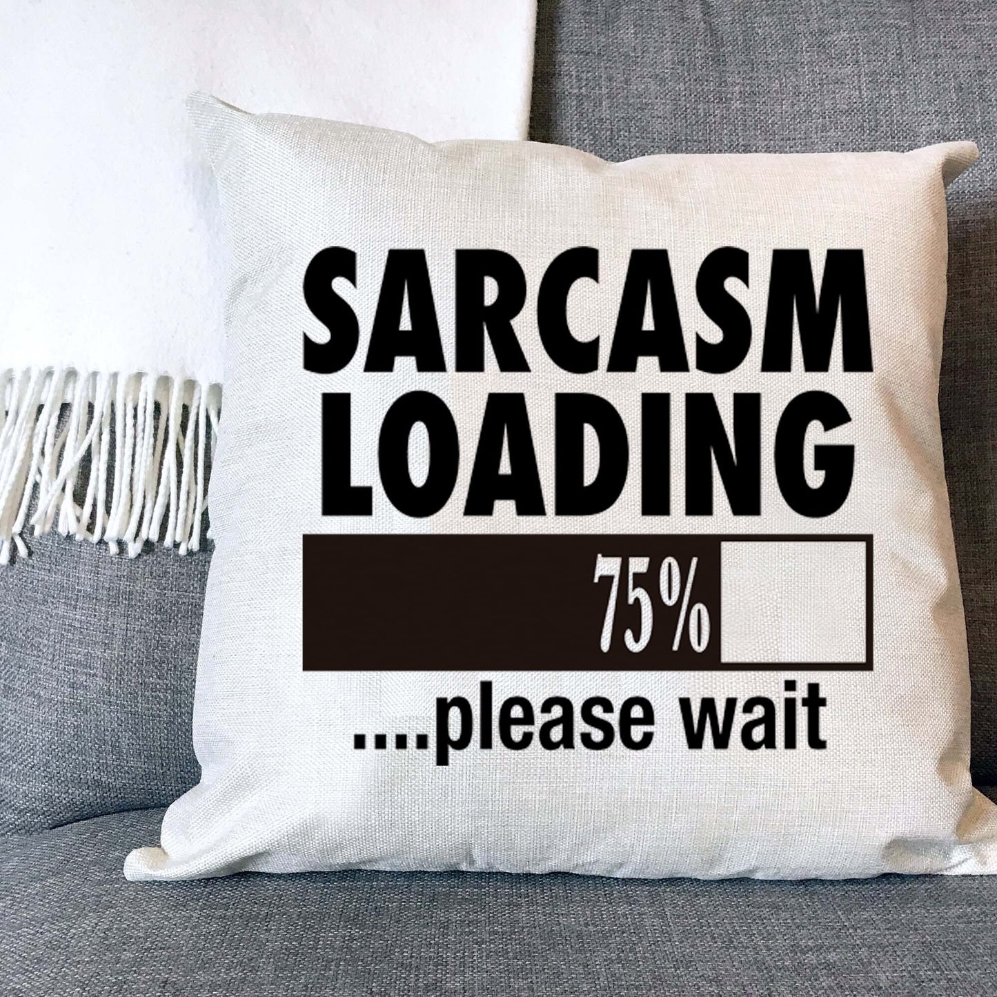 Sarcasm Loading Naturally Woven Linen Style Cushion Cover Pillow Gift Available in Choice of Five Colours