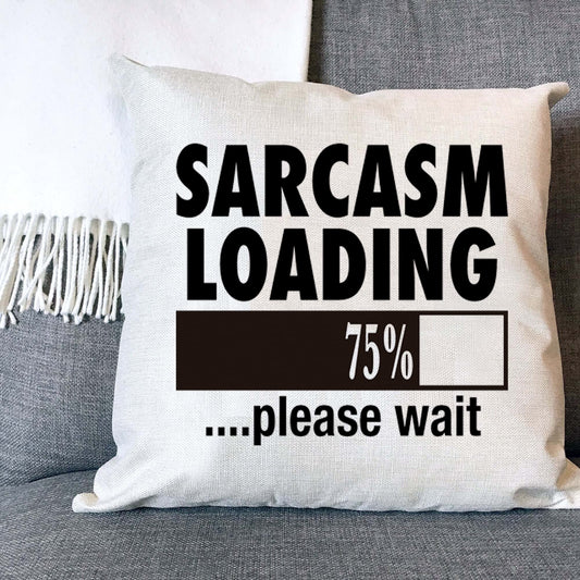 Sarcasm Loading Naturally Woven Linen Style Cushion Cover Pillow Gift Available in Choice of Five Colours