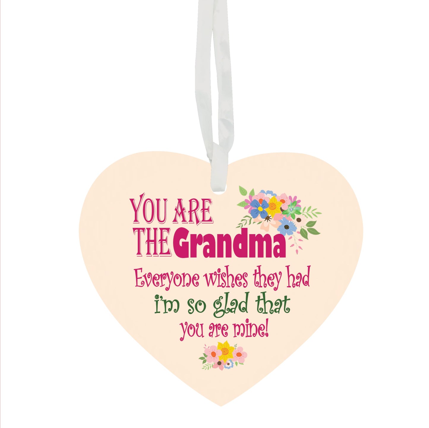 You Are The Grandma Granny Nanny Nanna Nan Everyone Wishes They Had I'm So Glad That You Are Mine Hanging Heart Ceramic Keepsake