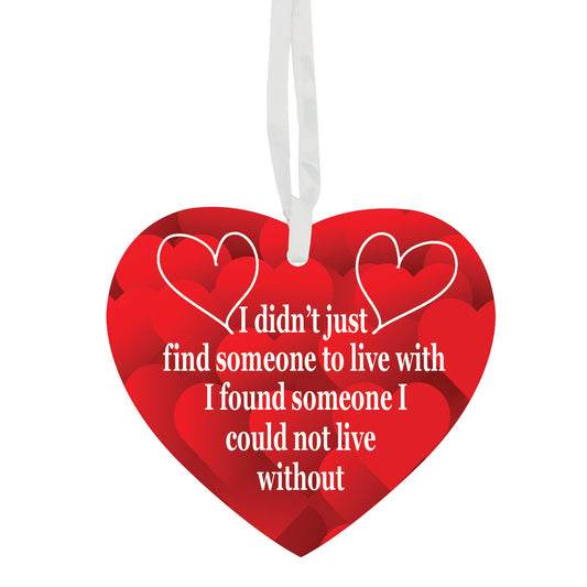 I Didn't Just Find Someone to Live With I Found Someone I Could Not Live Without Hanging Heart Any Occasion Valentine's Day Ceramic Keepsake Gift