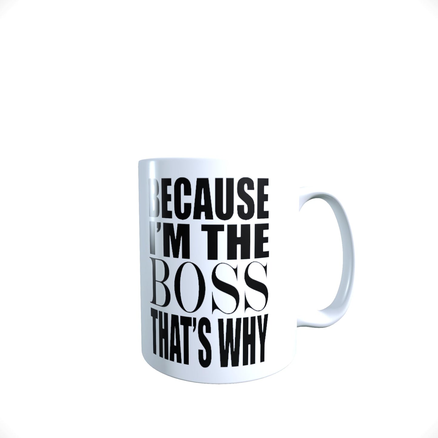 Because I'm The Boss That's Why Funny Slogan Mug Gift