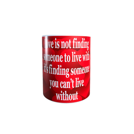 Love is Finding Someone You Can't Live Without Red Love Hearts Valentine's Day Any Occasion Mug Gift