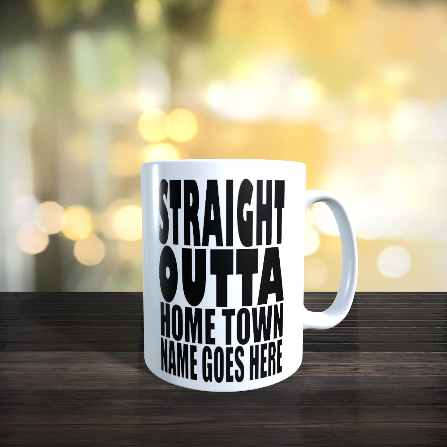 Straight Outta Personalised Home Town Novelty Slogan Mug Gift