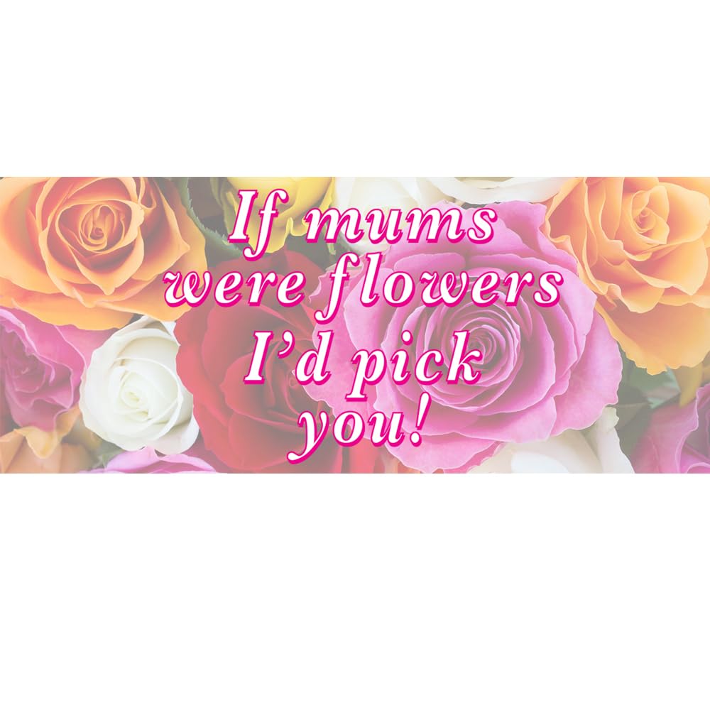If Mums were Flowers I'd Pick You + More Relative Options Available Customised Ceramic Mug