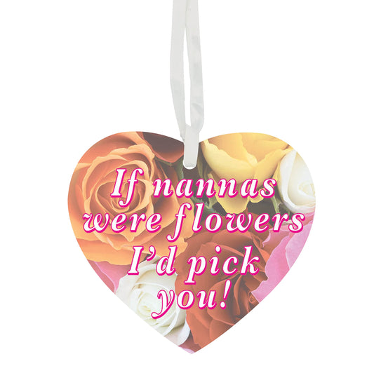 If Nannas Were Flowers I'd Pick You + More Relative Options Available Customised Hanging Heart Ceramic Keepsake
