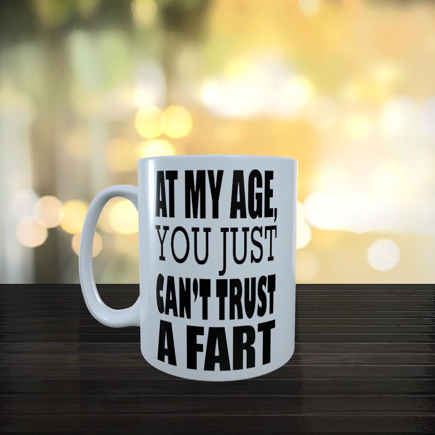 at My Age You Just Can't Trust A Fart Funny Slogan Mug Gift