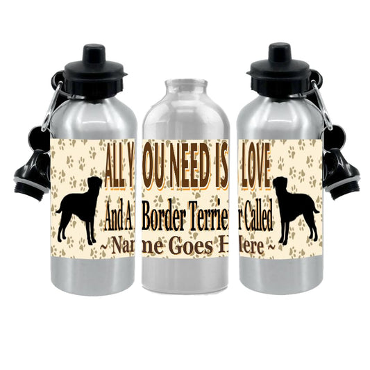 Personalised Border Terrier Water Bottle - All You Need Is Love - Silver Aluminium - Two Lids - Unisex Gift