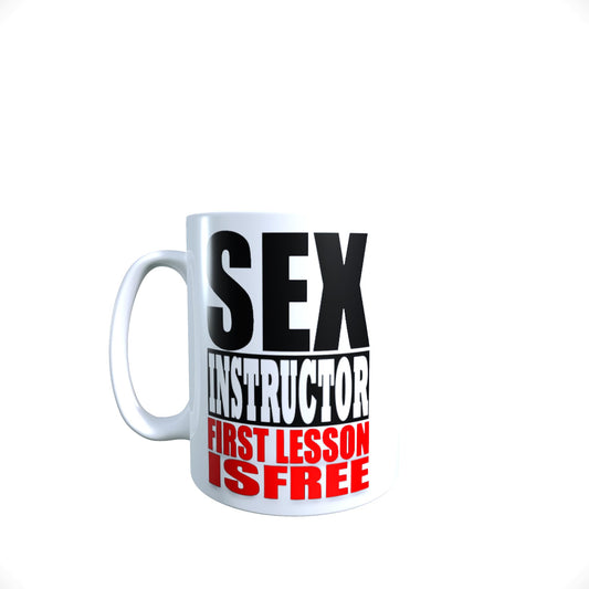Sex Instructor First Lesson Free Funny Rude Novelty Slogan Mug Gift