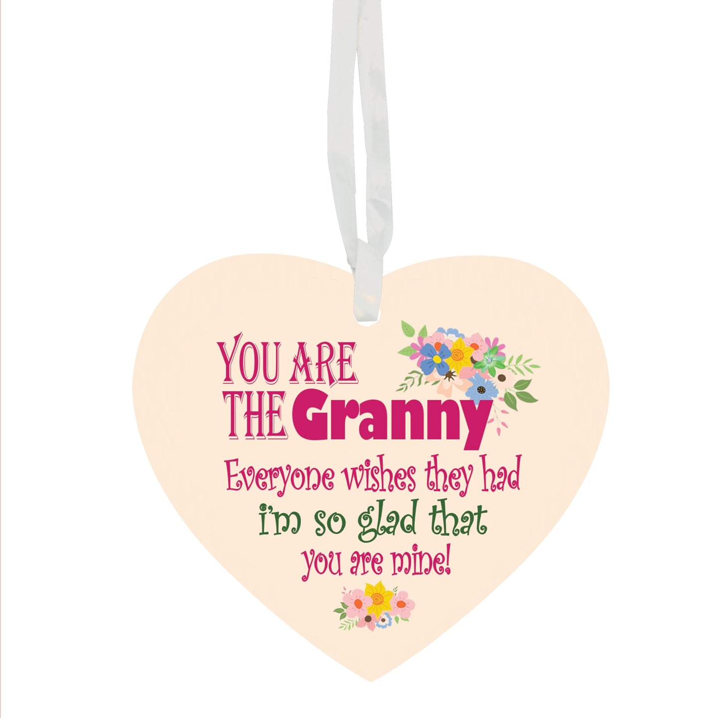 You Are The Grandma Granny Nanny Nanna Nan Everyone Wishes They Had I'm So Glad That You Are Mine Hanging Heart Ceramic Keepsake