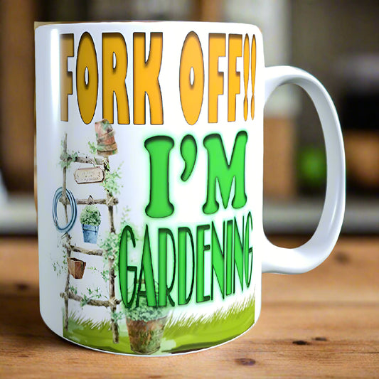 Fork Off I'm Gardening Garden Gift Mug