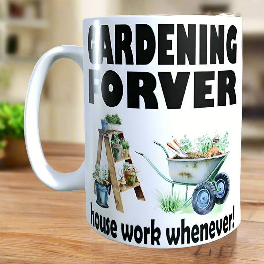 Gardening Forever Housework Whenever Garden Gift Mug