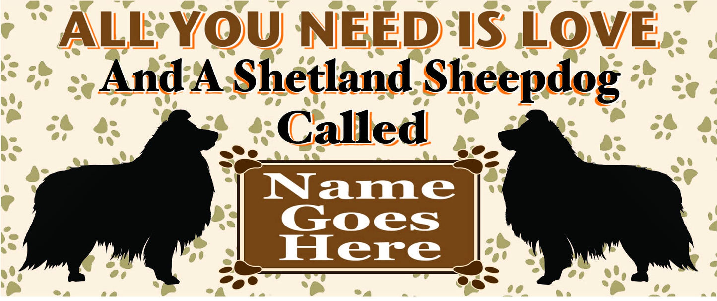 All You Need is Love and a Shetland Sheepdog Dog Personalised Mug Gift