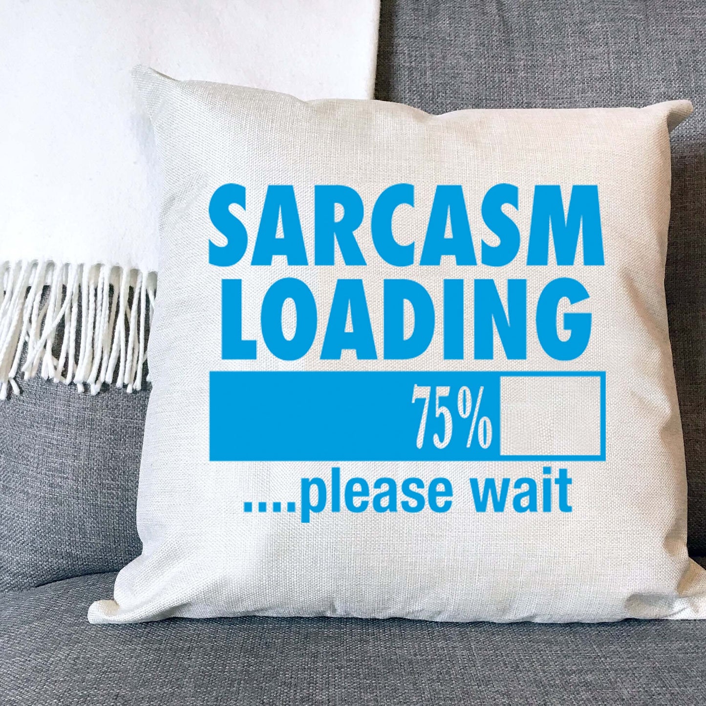 Sarcasm Loading Naturally Woven Linen Style Cushion Cover Pillow Gift Available in Choice of Five Colours