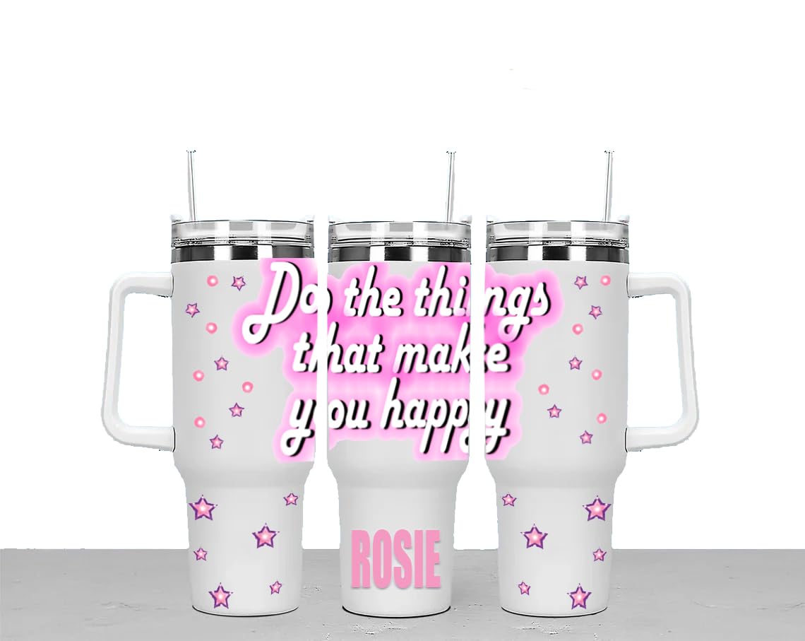 Do The Things Thats Make You Happy Personalised Large Unisex 40oz Stainless Steel Travel Cup Tumbler Gift with Carry Handle, Lid and Straw