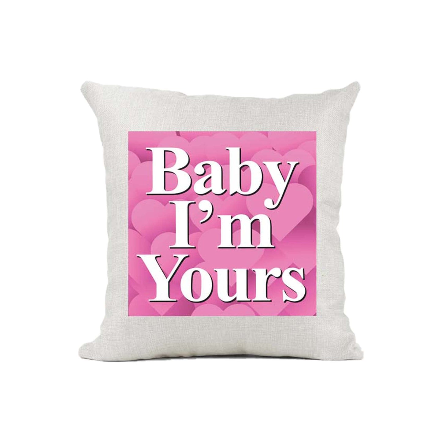 Baby I'm Yours Naturally Woven Linen Style Cushion Cover Pillow Gift