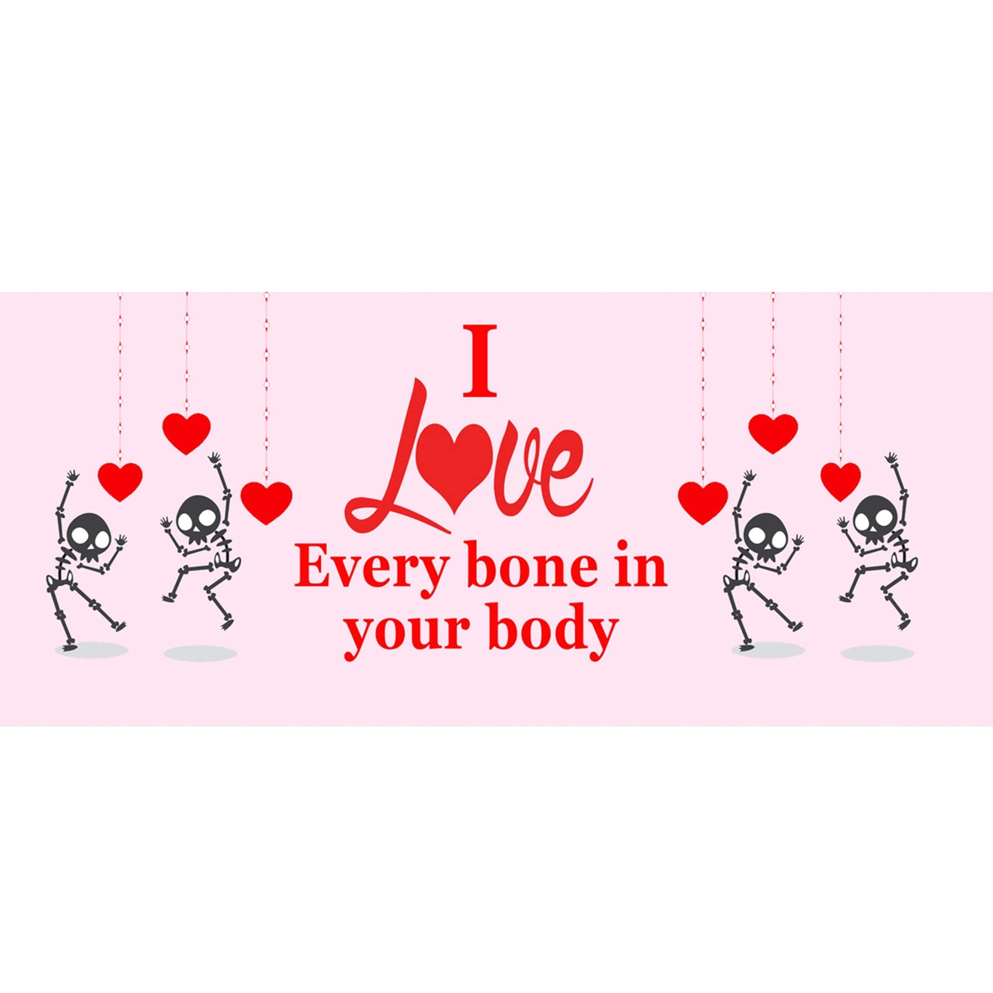 Pink Skeleton Love Every Bone in Your Body Valentine's Day Any Occasion Mug