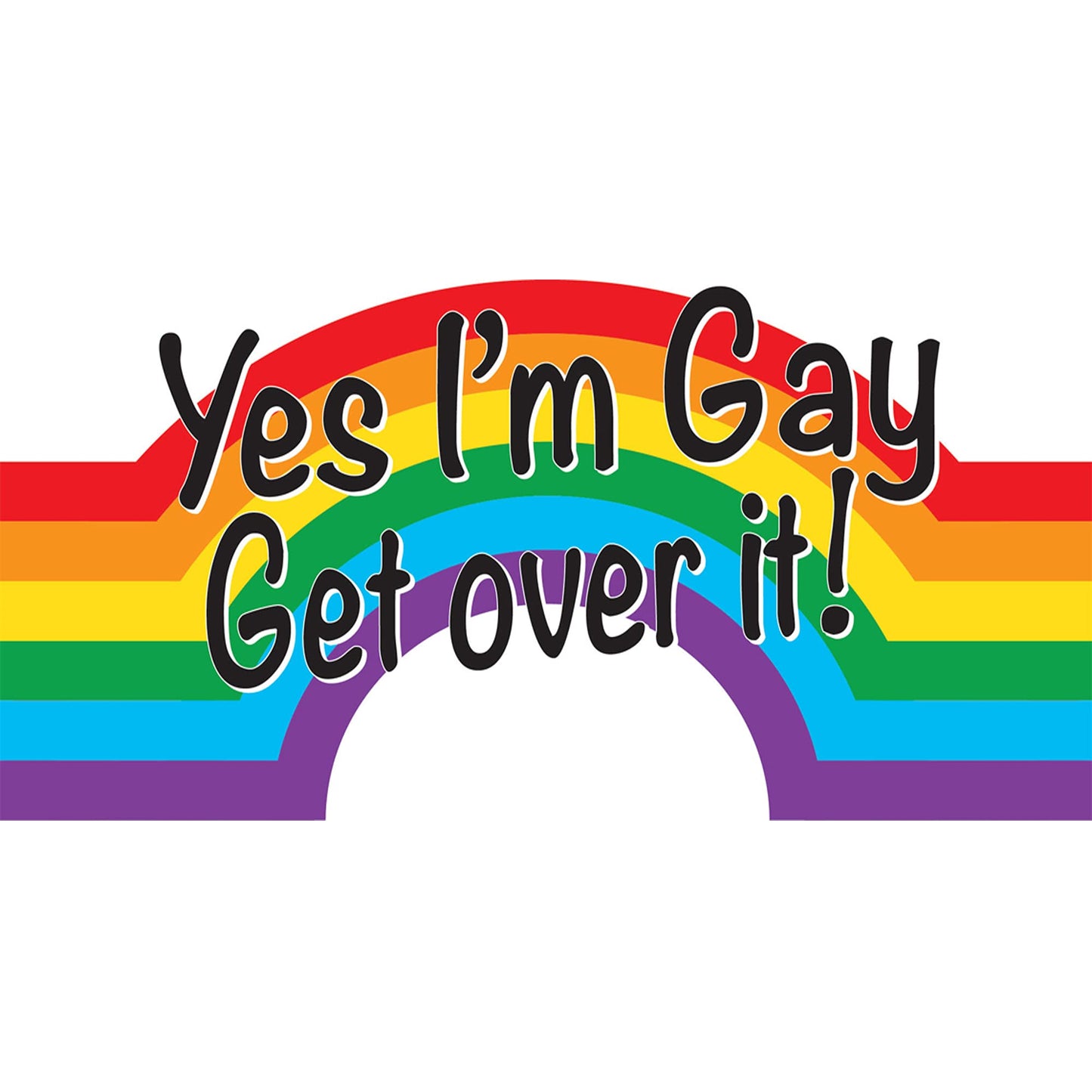 Yes, I'm Gay Get Over it! Ceramic Gift Mug
