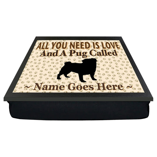 All You Need Is Love Pug Personalised Dog Breed Cushion Lap Tray Bean Bag Gift