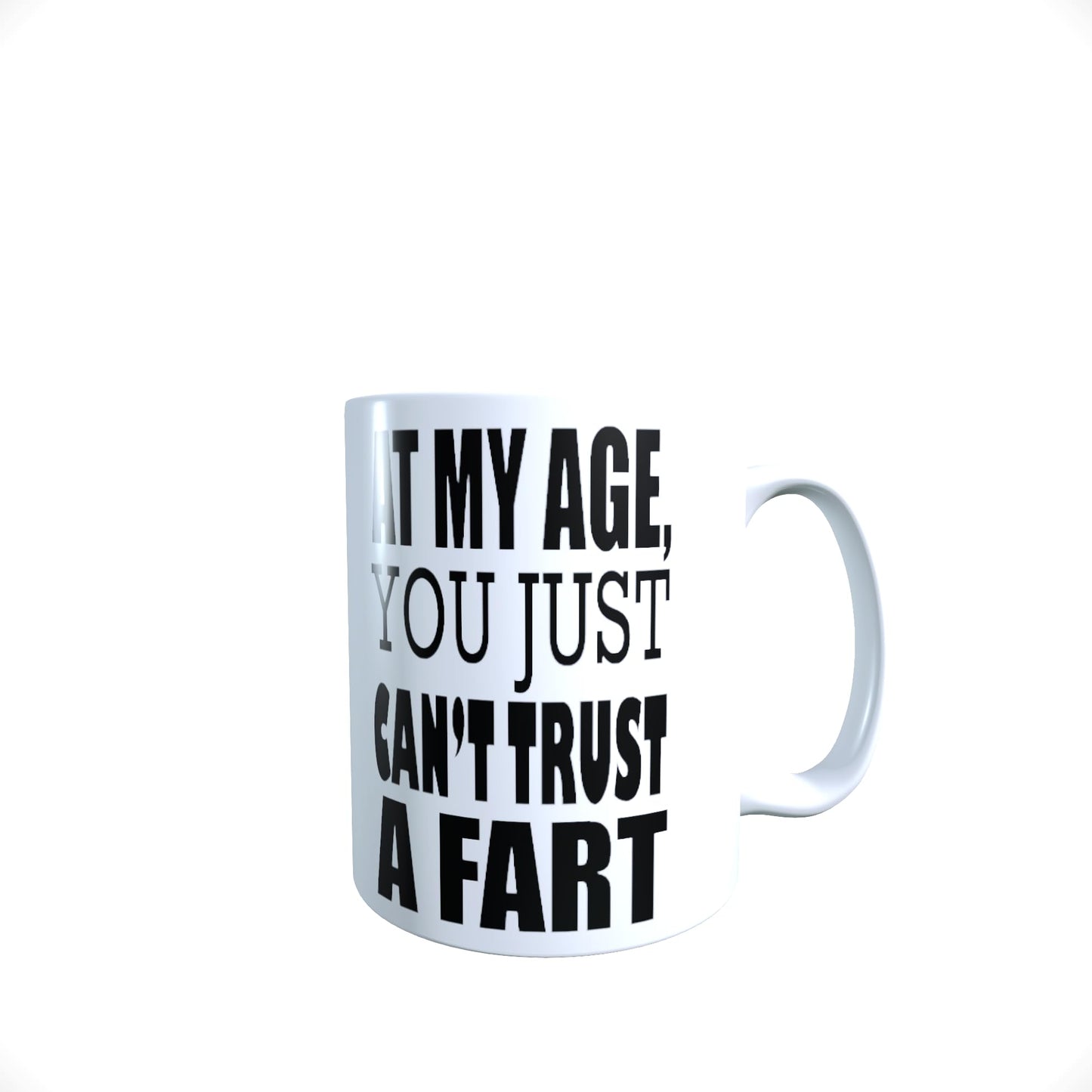 at My Age You Just Can't Trust A Fart Funny Slogan Mug Gift