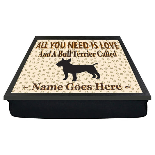 All You Need Is Love Bull Terrier Personalised Dog Breed Cushion Lap Tray Bean Bag Gift