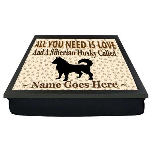 All You Need Is Love and a Siberian Husky Personalised Dog Breed Cushion Lap Tray Bean Bag Gift