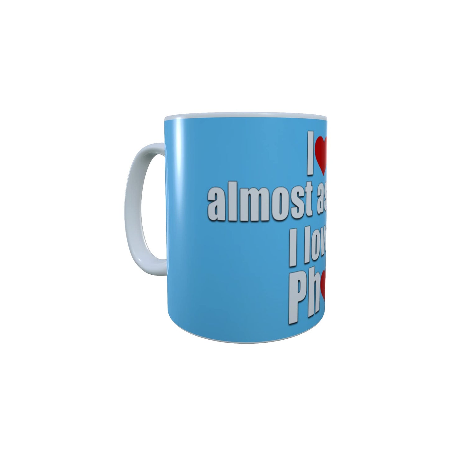 Blue I Love You Almost As Much As My Phone Valentine's Day Any Occasion Mug Gift