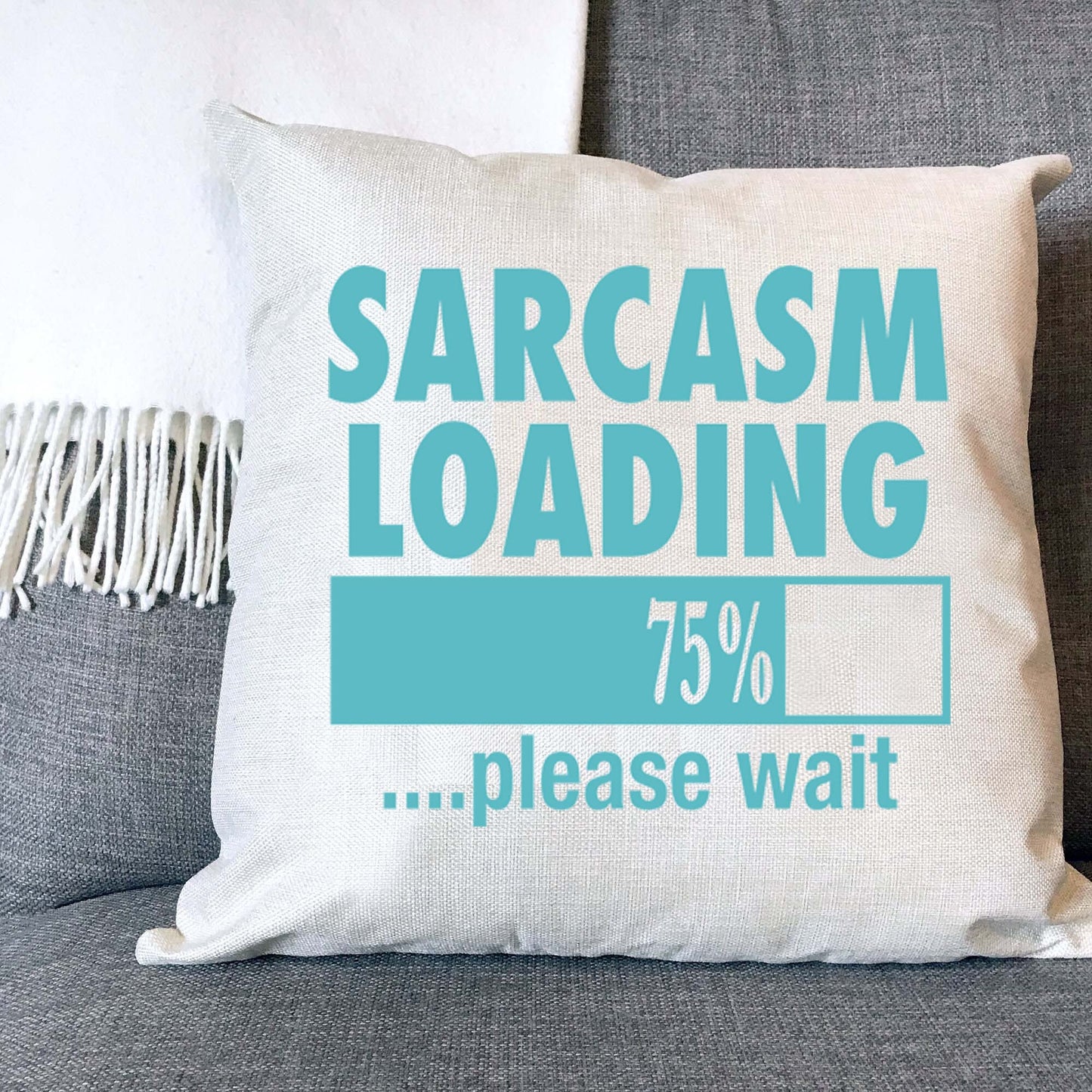 Sarcasm Loading Naturally Woven Linen Style Cushion Cover Pillow Gift Available in Choice of Five Colours