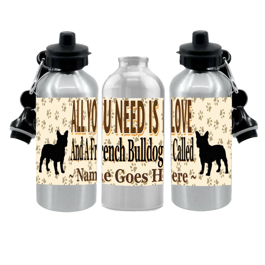 Personalised French Bulldog Water Bottle - All You Need Is Love - Silver Aluminium - Two Lids - Unisex Gift