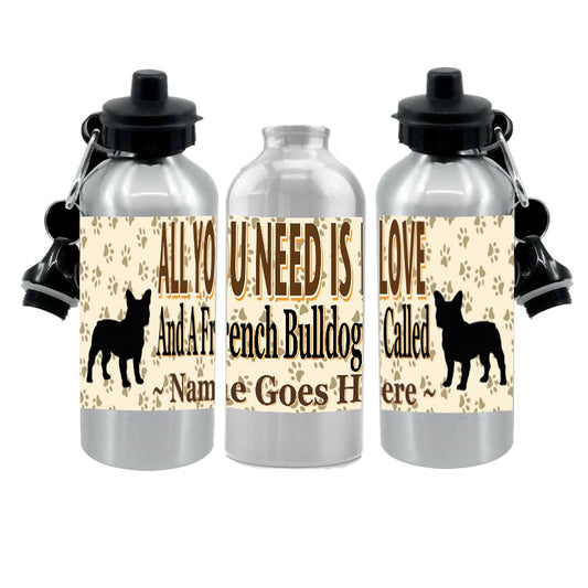 Personalised French Bulldog Water Bottle - All You Need Is Love - Silver Aluminium - Two Lids - Unisex Gift