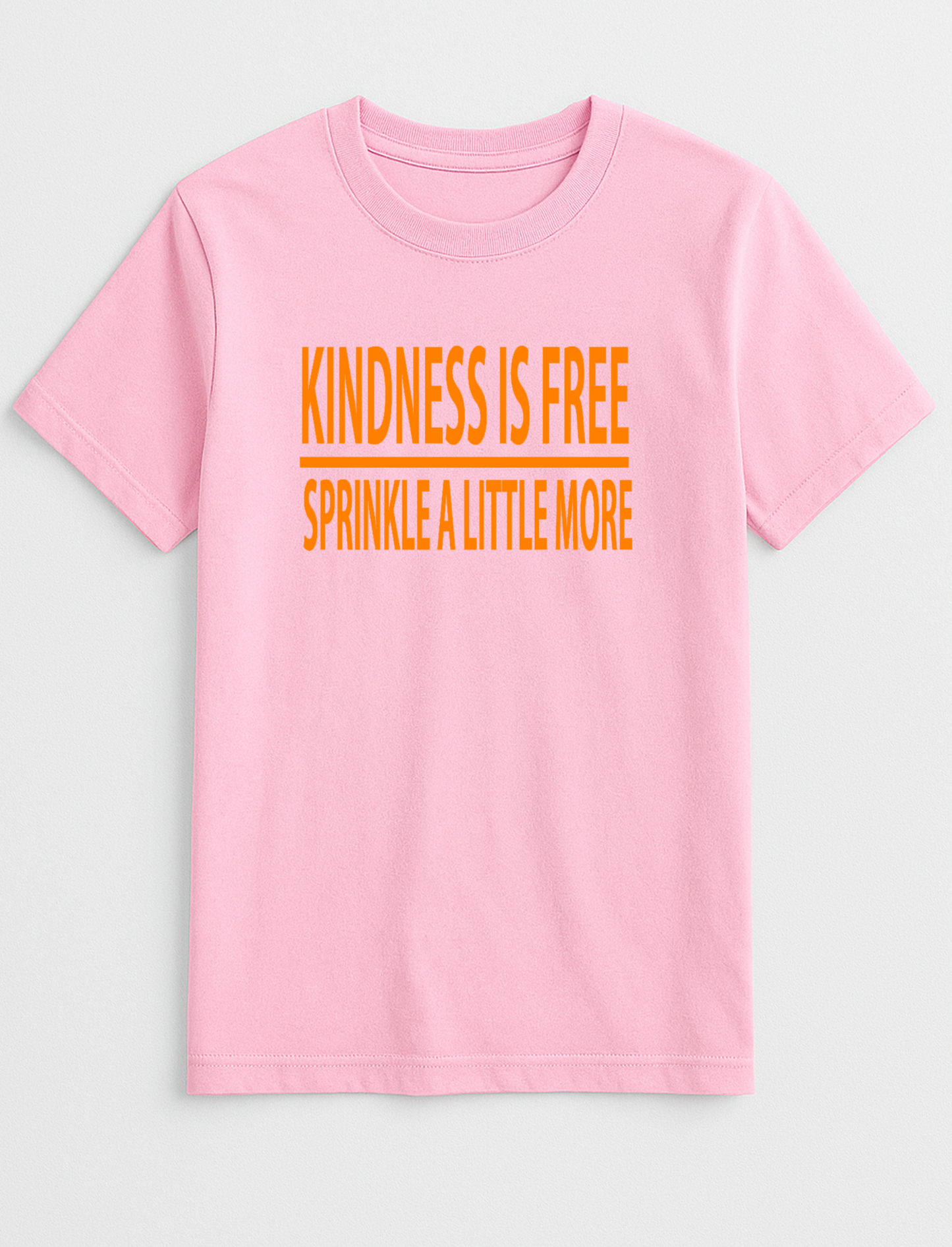 Kindness is Free Sprinkle A Little More Slogan T-Shirt Gift