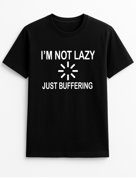 I'm Not Lazy I'm Just Buffering Funny Humorous Personalised Unisex T-Shirt Gift Multicolor