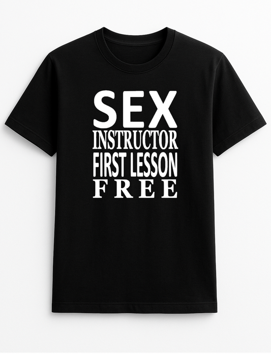 Sex Instructor First Lesson Free Slogan T-Shirt Gift