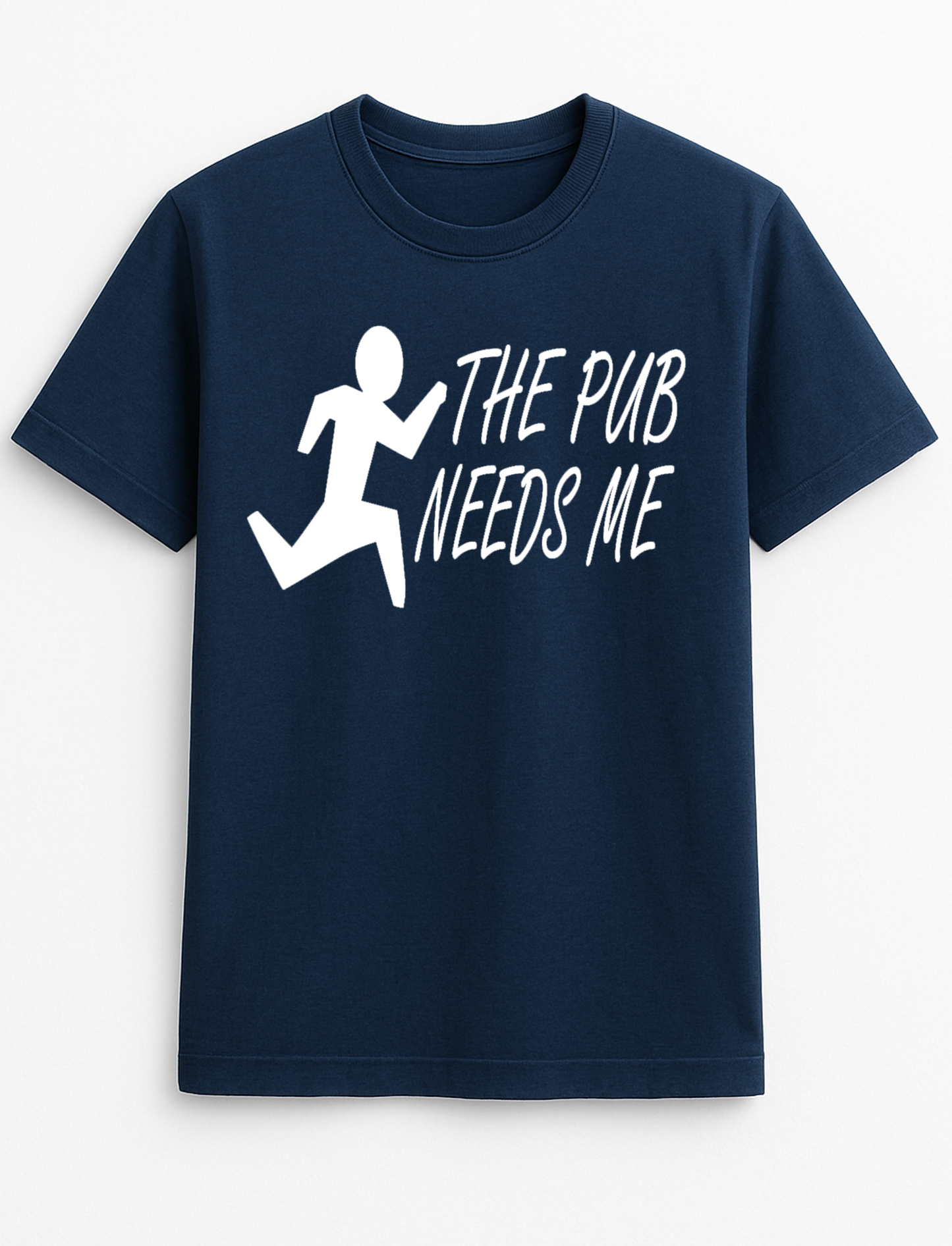 The Pub Needs Me Personalised Colours T-Shirt Top Tee Unisex Humour Funny Slogan Gift Black