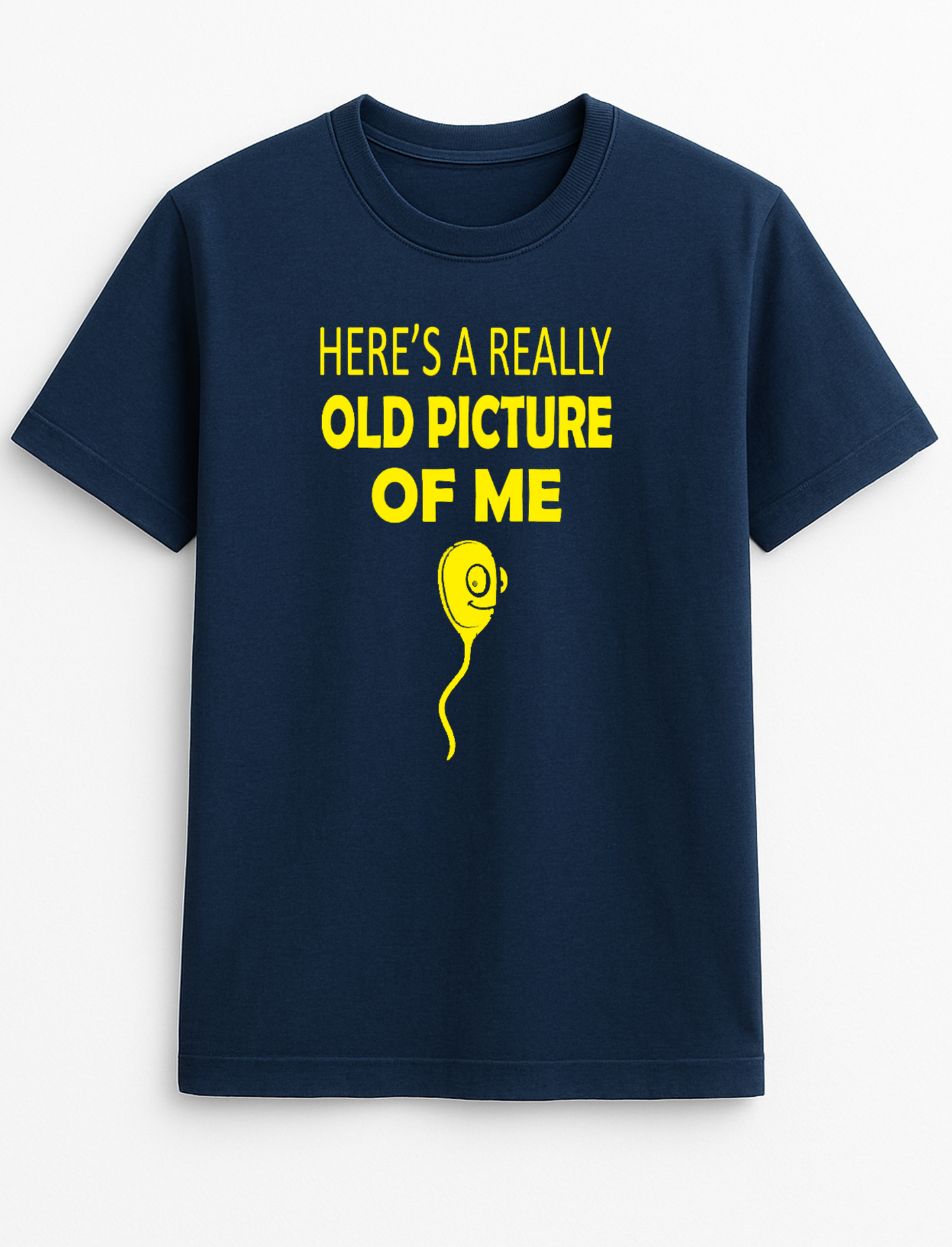 Here's A Really Old Picture of Me Sperm Rude Humorous Funny Novelty Personalised Colours Slogan Unisex T-Shirt Black