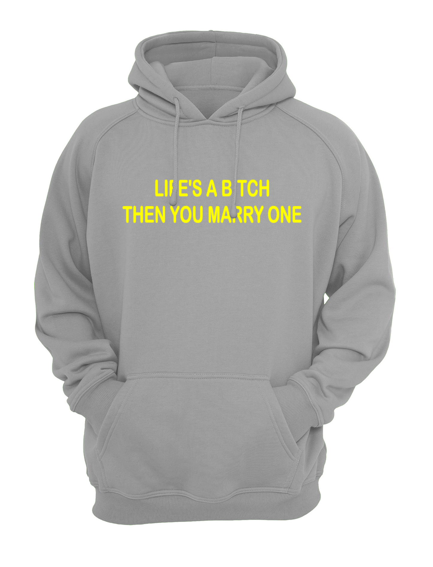Life's a Bitch, Then You Marry One Slogan Unisex Casual Hoody, Sweatshirt, Sweat Black, Grey