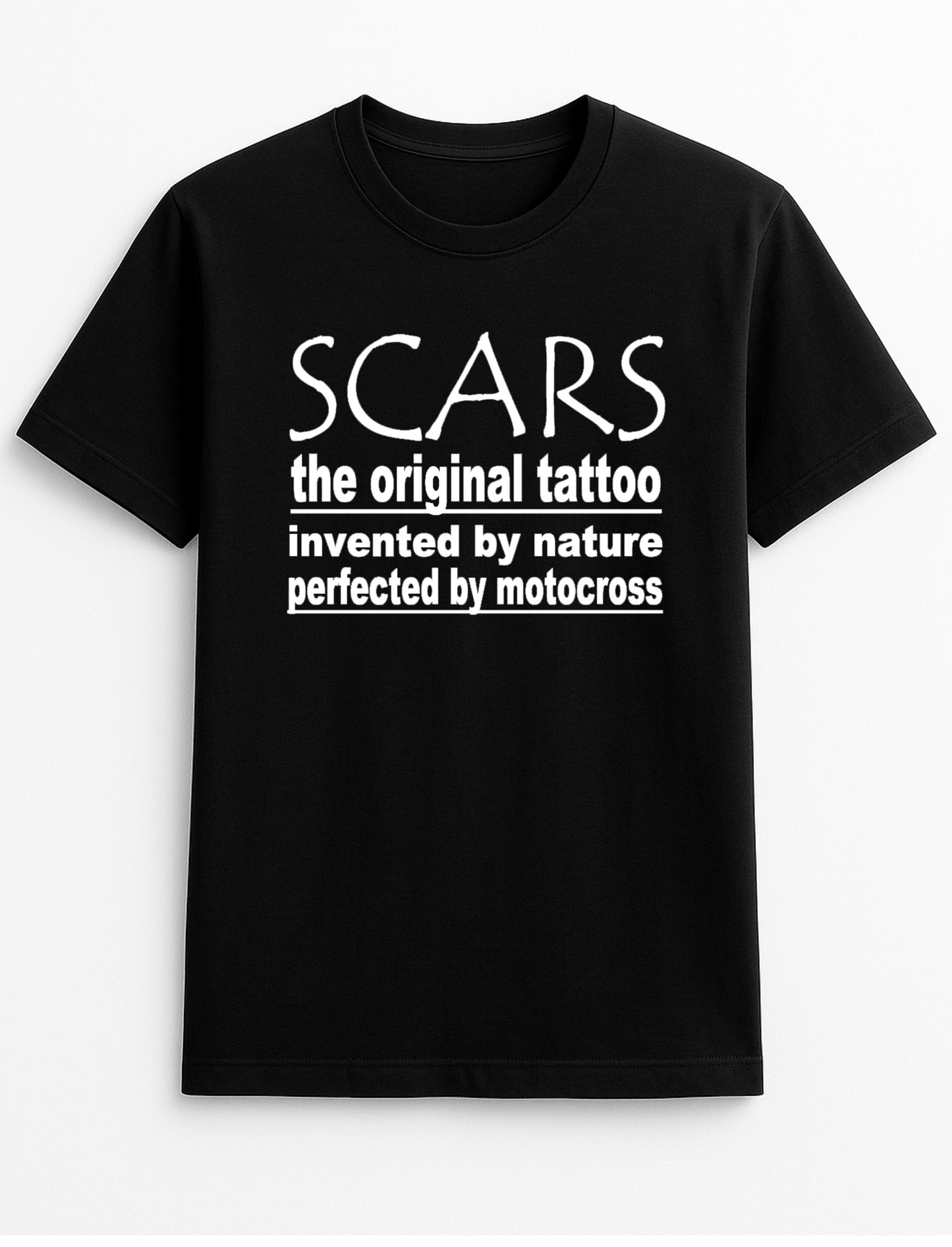 Scars The Original Tattoo Invented by Nature Perfected by Motocross Humorous Funny Slogan Personalised Colours Unisex Top Tee T-Shirt Gift Black