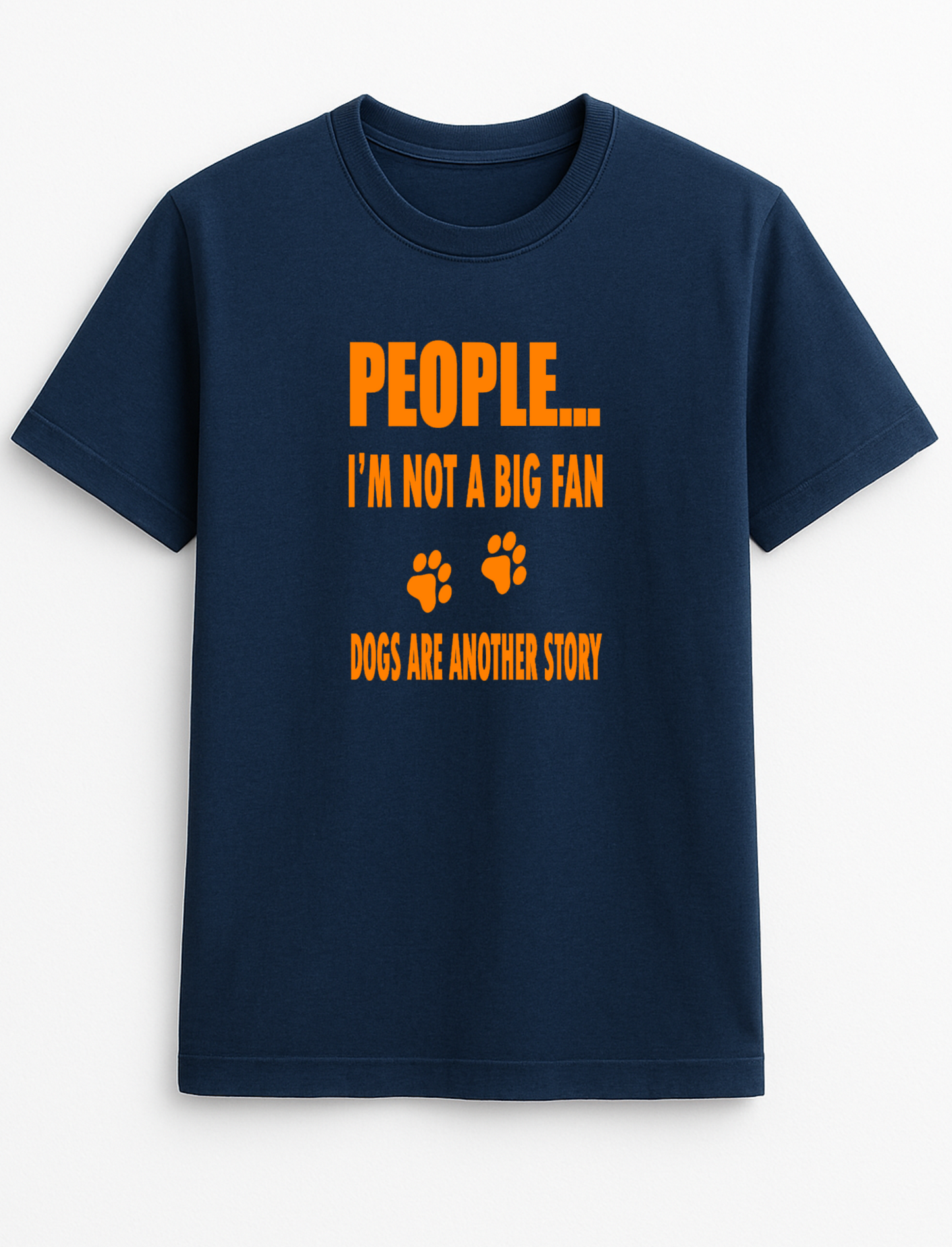 People ... I'm Not A Big Fan Dogs are Another Story Humorous Funny Novelty Personalised Colours Slogan Unisex T-Shirt Top Tee Gift Black
