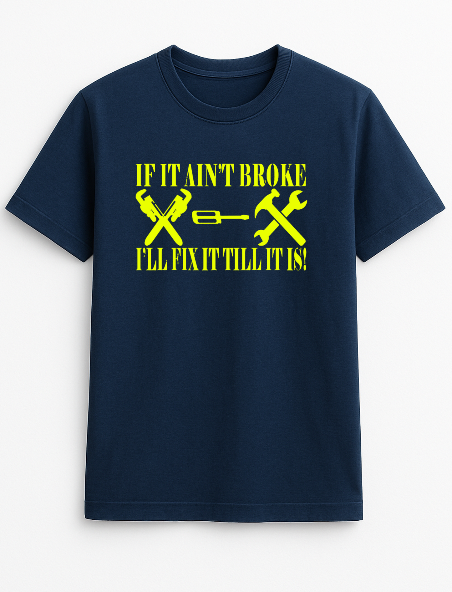 If It Ain't Broke I'll Fix It Till It is! Cheeky Funny Humour Slogan Personalised Colours Unisex T-Shirt Gift Black